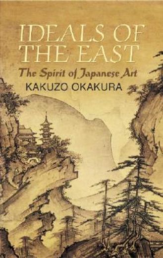 ideals of the east: the spirit of japanese art (en Inglés)
