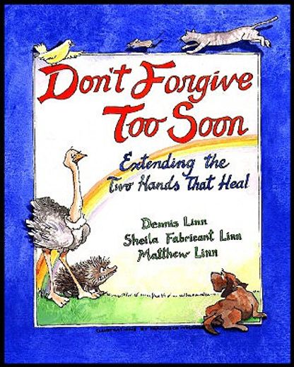 don´t forgive too soon,extending the two hands that heal (en Inglés)