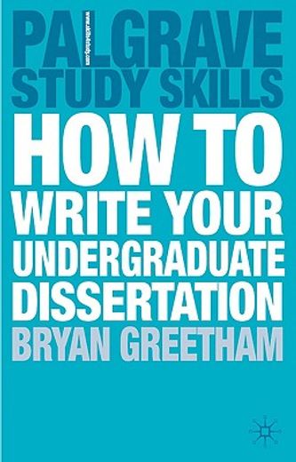 how to write your undergraduate dissertation