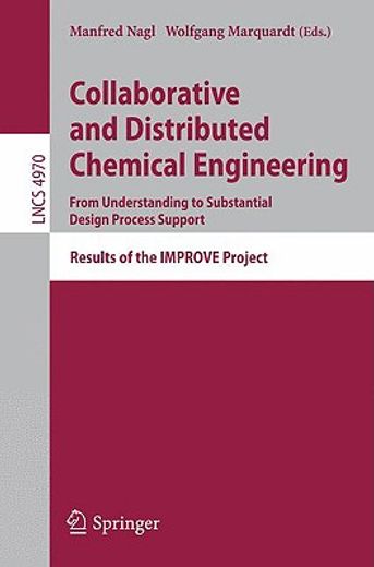 collaborative and distributed chemical engineering,from understanding to substantial design process support: results of the improve project