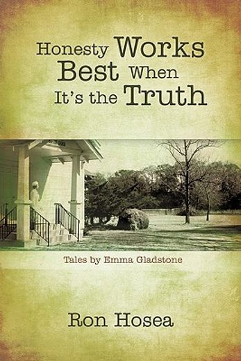 honesty works best when it´s the truth,tales by emma gladstone