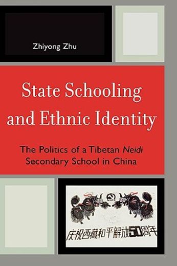 state schooling and ethnic identity,the politics of a tibetan neidi secondary school in china