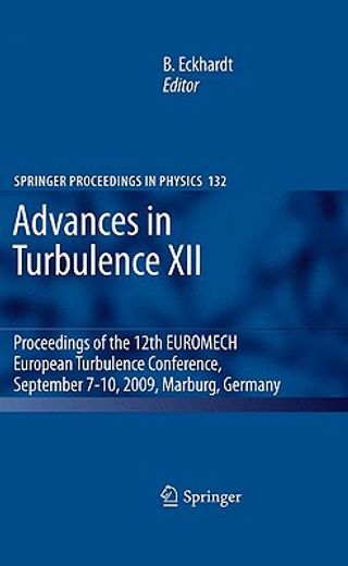 advances in turbulence xii,proceedings of the 12th euromech european turbulence conference, september 7-10, 2009, marburg, germ