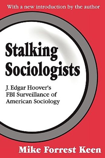 stalking sociologists,j. edgar hoover´s fbi surveillance of american sociology