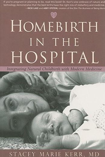 Homebirth in the Hospital: Integrating Natural Childbirth with Modern Medicine (en Inglés)