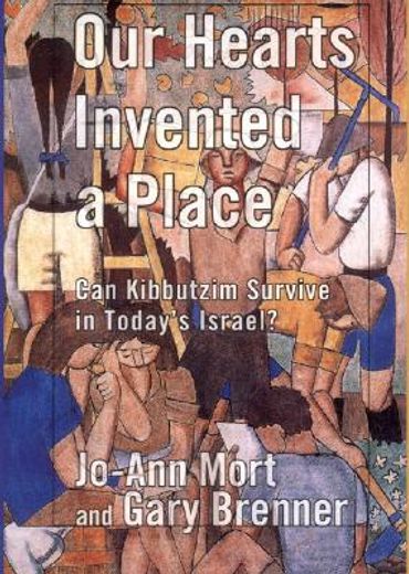 our hearts invented a place,can kibbutzim survive in today´s israel?