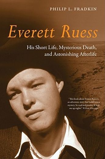 everett ruess,his short life, mysterious death, and astonishing afterlife