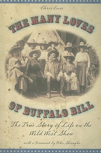 the many loves of buffalo bill,the true story of life on the wild west show (in English)
