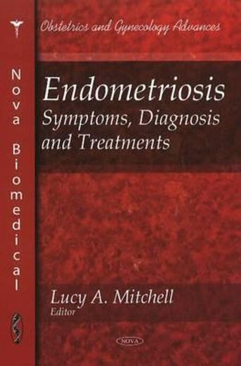 endometriosis,symptoms, diagnosis and treatments
