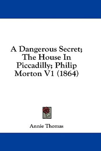 a dangerous secret; the house in piccadi
