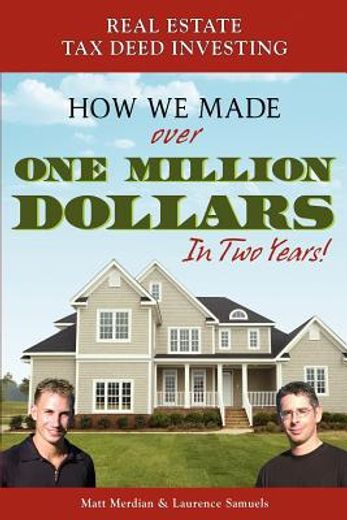 real estate tax deed investing,how we made over one million dollars in two years (en Inglés)