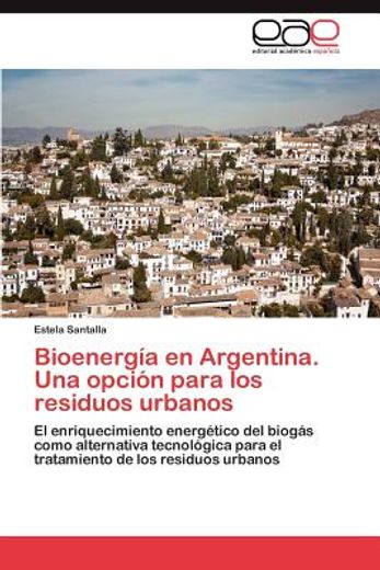 bioenerg a en argentina. una opci n para los residuos urbanos (in Spanish)