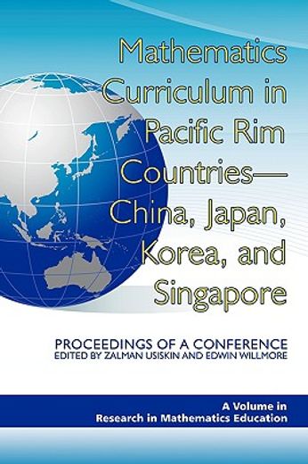 mathematics curriculum in pacific rim countries-china, japan, korea, and singapore,proceedings of a conference
