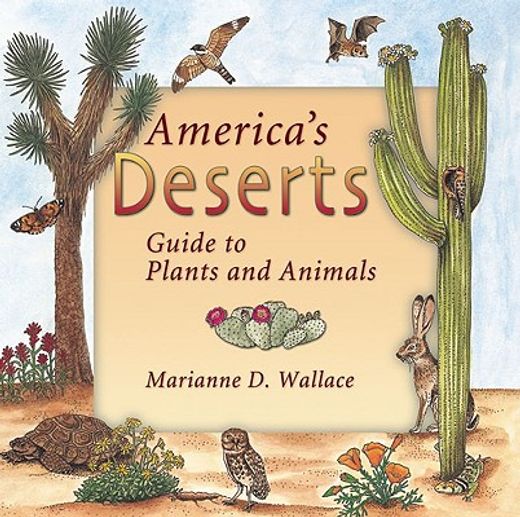 america´s deserts,guide to plants and animals
