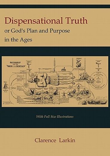 dispensational truth [with full size illustrations], or god ` s plan and purpose in the ages