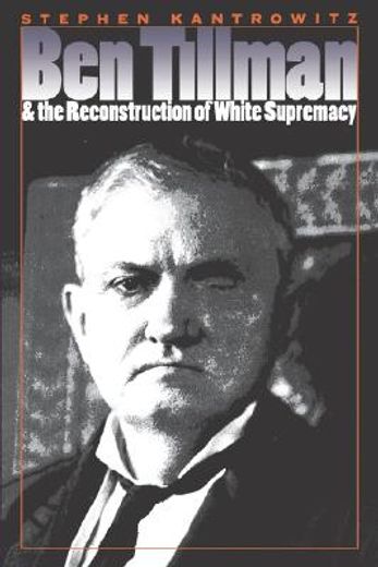ben tillman & the reconstruction of white supremacy