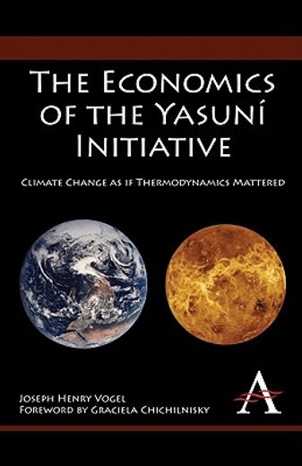 the economics of the yasuni initiative,climate change as if thermodynamics mattered