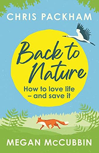 Back to Nature: How to Love Life – and Save it (en Inglés)