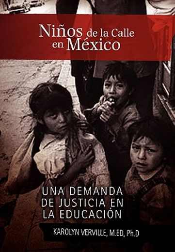 ninos de la calle en mexico / street children in mexico,una demanda de justicia en la educacion / a demand for justice in education