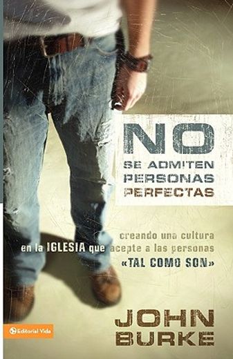 no se admiten personas perfectas: creating a come-as-you-are culture in the church (in Spanish)