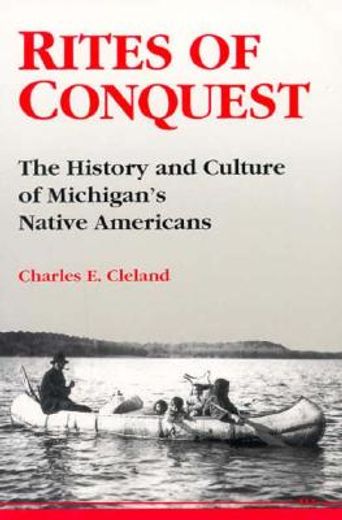 rites of conquest,the history and culture of michigan´s native americans (in English)