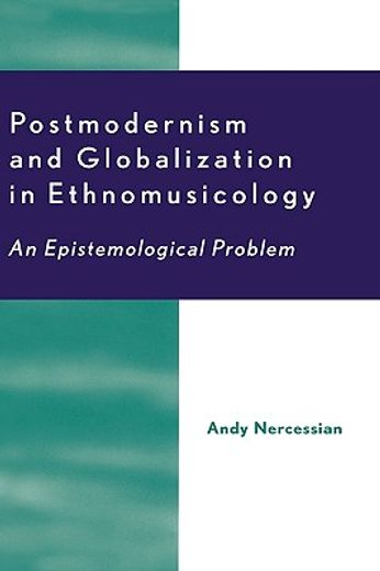 postmodernism and globalization in ethnomusicology,an epistemological problem