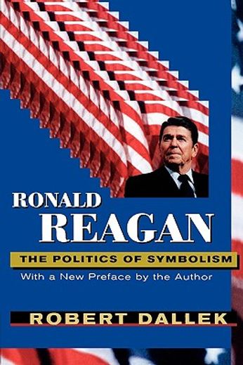 ronald reagan,the politics of symbolism : with a new preface