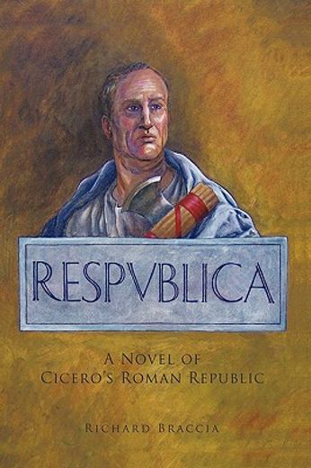 respublica,a novel of cicero´s roman republic (en Inglés)