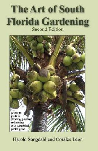 the art of south florida gardening,a unique guide to planning, planting, and making your subtropical garden grow