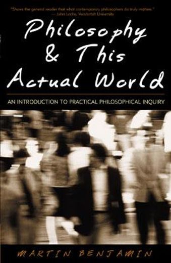 philosophy & this actual world,an introduction to practical philosphical inquiry