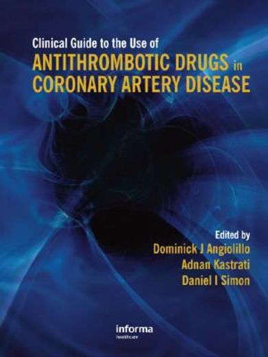 Clinical Guide to the Use of Antithrombotic Drugs in Coronary Artery Disease (en Inglés)