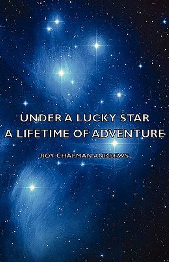 under a lucky star - a lifetime of adven