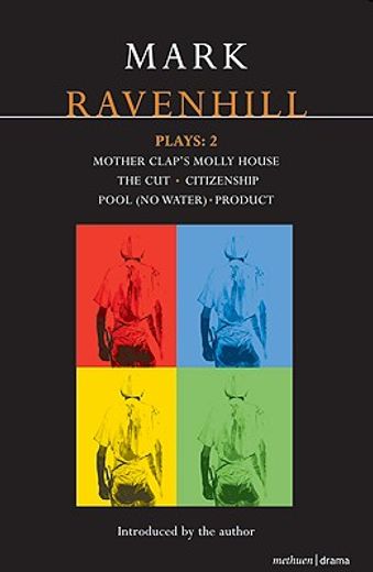 Mark Ravenhill Plays: 2: Mother Clap's Molly House; The Cut; Citizenship; Pool (No Water); Product (en Inglés)
