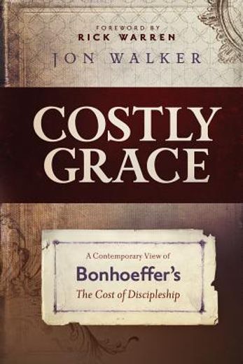 costly grace,a contemporary view of bonhoeffer´s the cost of discipleship