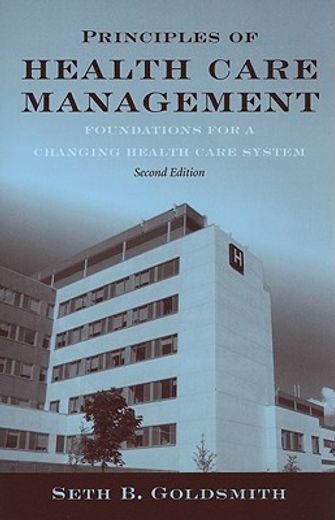 principles of health care management,foundations for a changing health care system