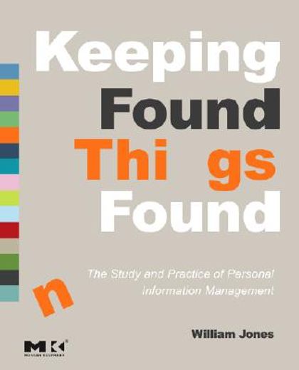 keeping found things found,the study and practice of personal information management