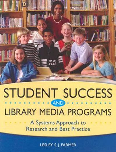 student success and library media programs,a systems approach to research and best practice