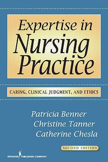 expertise in nursing practice,caring, clinical judgment and ethics (en Inglés)