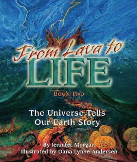 From Lava to Life: The Universe Tells our Earth Story: 02 (Sharing Nature With Children Book) (in English)