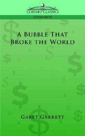 a bubble that broke the world