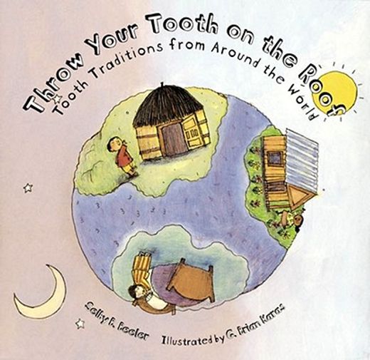 throw your tooth on the roof,tooth traditions from around the world (en Inglés)
