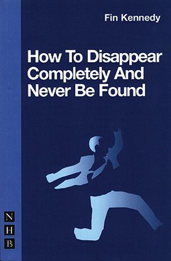 How to Disappear Completely and Never Be Found (en Inglés)
