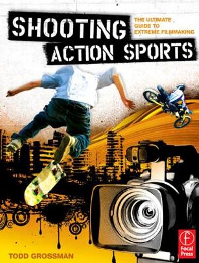 shooting action sports,the ultimate guide to extreme filmmaking