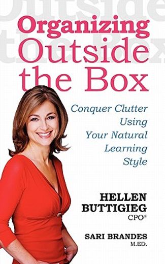 organizing outside the box: conquer clutter using your natural learning style