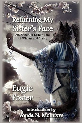 returning my sister´s face,and other far eastern tales of whimsy and malice