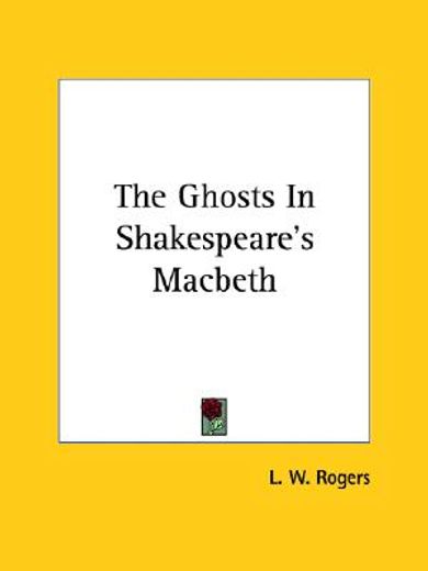the ghosts in shakespeare´s macbeth