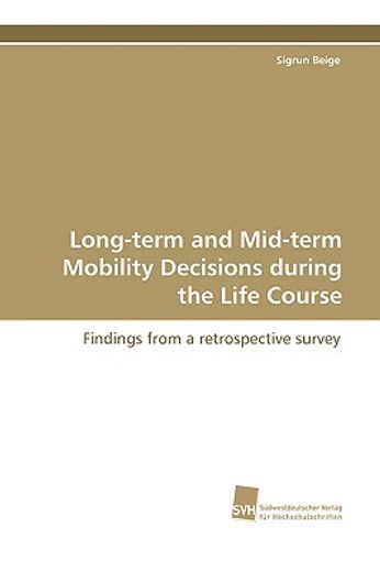 long-term and mid-term mobility decisions during the life course