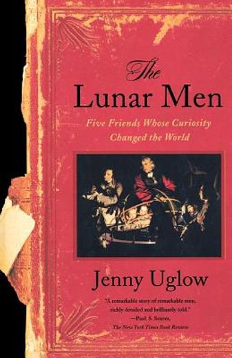 the lunar men,five friends whose curiosity changed the world