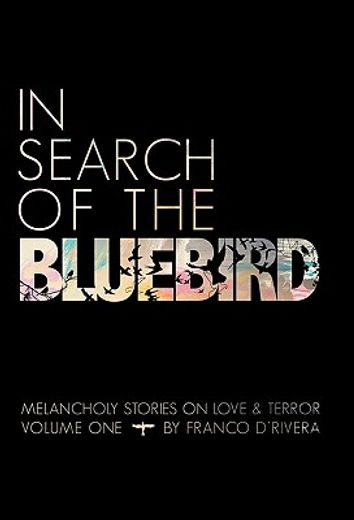 in search of the bluebird,melancholy stories on love and terror