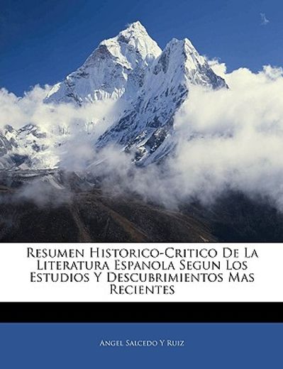 resumen historico-critico de la literatura espanola segun los estudios y descubrimientos mas recientes